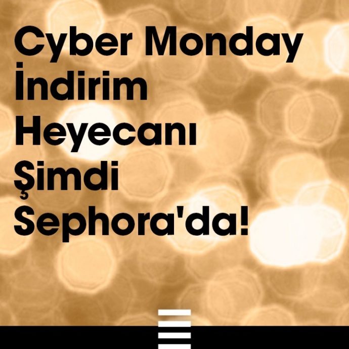 CYBER MONDAY İNDİRİM HEYECANI ŞİMDİ SEPHORA’DA!