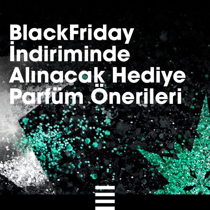 Black Frıday Günlerinin Favori Parfümleri!