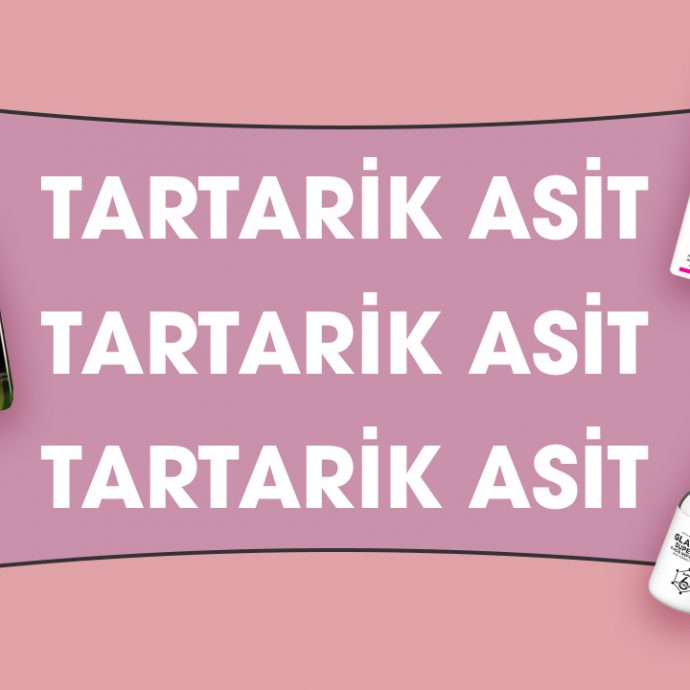 Tartarik Asit Nedir ve Cilde Faydaları Nelerdir?